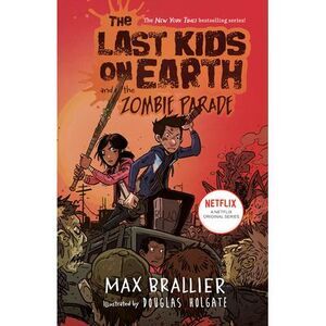 The Last Kids on Earth and the Zombie Parade -- Max Brallier